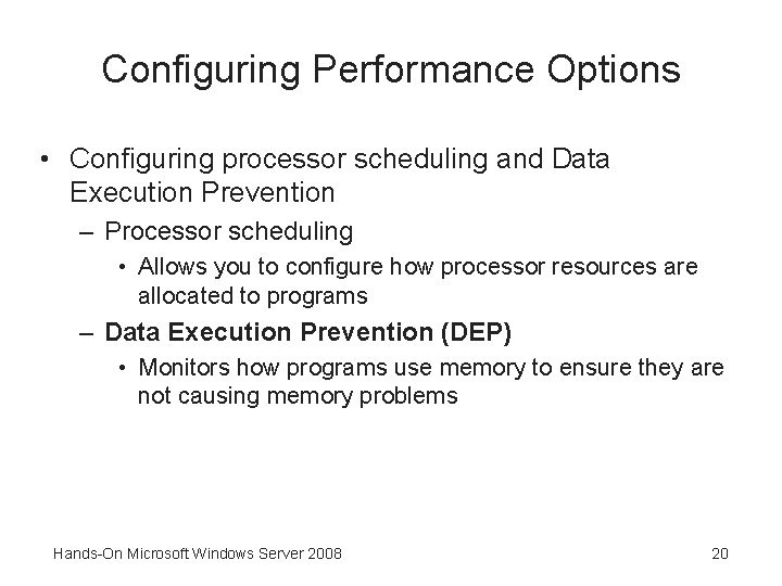 Configuring Performance Options • Configuring processor scheduling and Data Execution Prevention – Processor scheduling