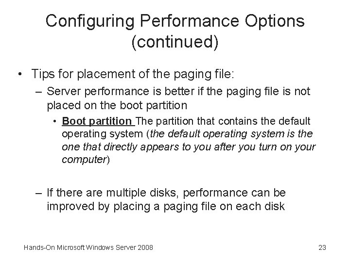 Configuring Performance Options (continued) • Tips for placement of the paging file: – Server