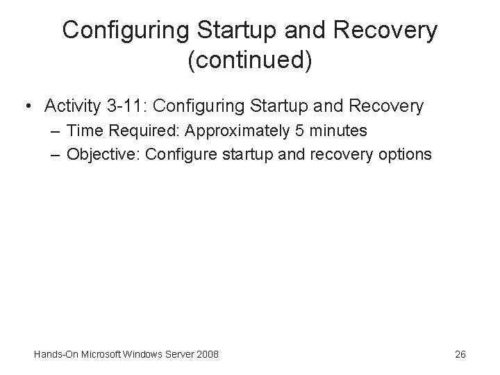 Configuring Startup and Recovery (continued) • Activity 3 -11: Configuring Startup and Recovery –