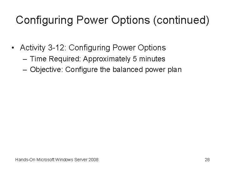 Configuring Power Options (continued) • Activity 3 -12: Configuring Power Options – Time Required: