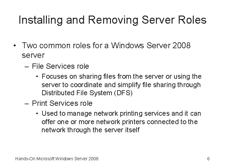 Installing and Removing Server Roles • Two common roles for a Windows Server 2008