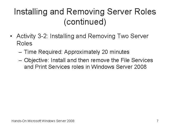 Installing and Removing Server Roles (continued) • Activity 3 -2: Installing and Removing Two