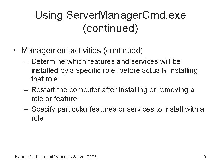 Using Server. Manager. Cmd. exe (continued) • Management activities (continued) – Determine which features