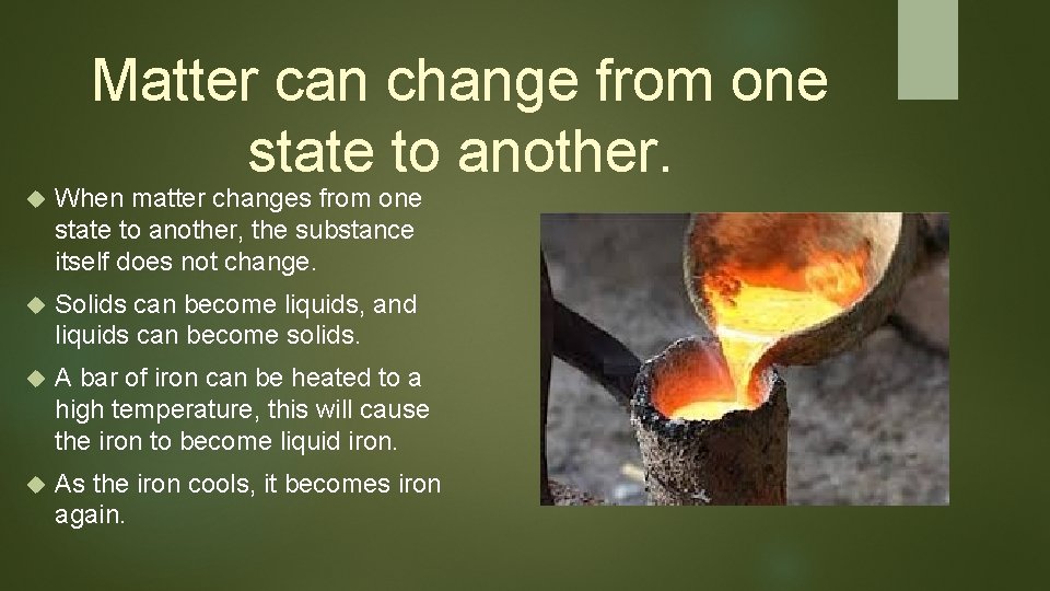 Matter can change from one state to another. When matter changes from one state Matter can change from one state to another. When matter changes from one state