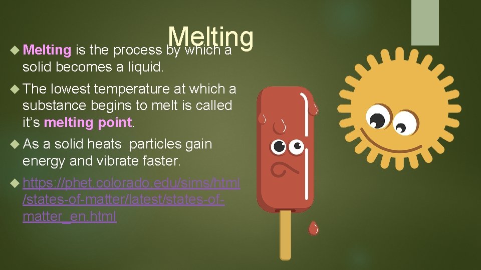 Melting is the process by which a solid becomes a liquid. The lowest temperature Melting is the process by which a solid becomes a liquid. The lowest temperature