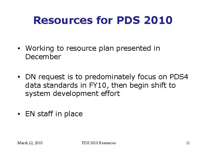 Resources for PDS 2010 • Working to resource plan presented in December • DN