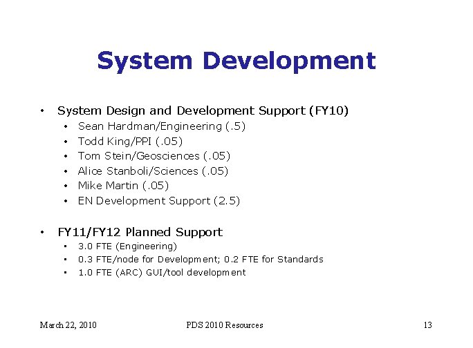 System Development • System Design and Development Support (FY 10) • • Sean Hardman/Engineering