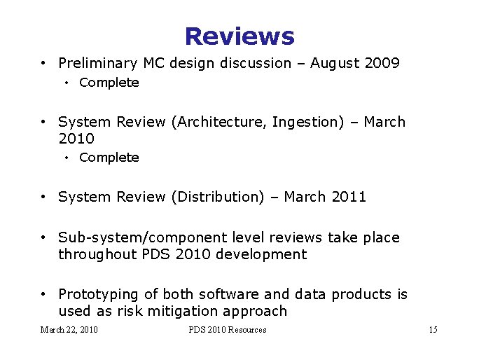 Reviews • Preliminary MC design discussion – August 2009 • Complete • System Review