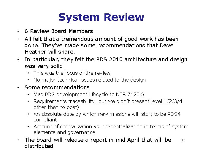 System Review • • • 6 Review Board Members All felt that a tremendous