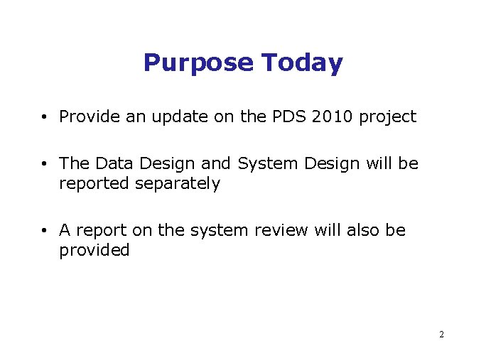 Purpose Today • Provide an update on the PDS 2010 project • The Data