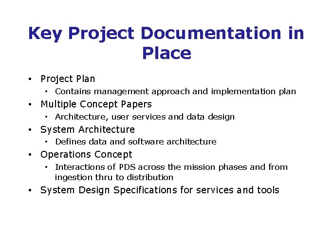 Key Project Documentation in Place • Project Plan • Contains management approach and implementation