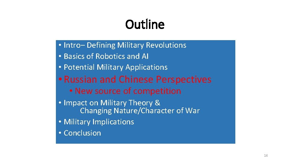 Outline • Intro– Defining Military Revolutions • Basics of Robotics and AI • Potential