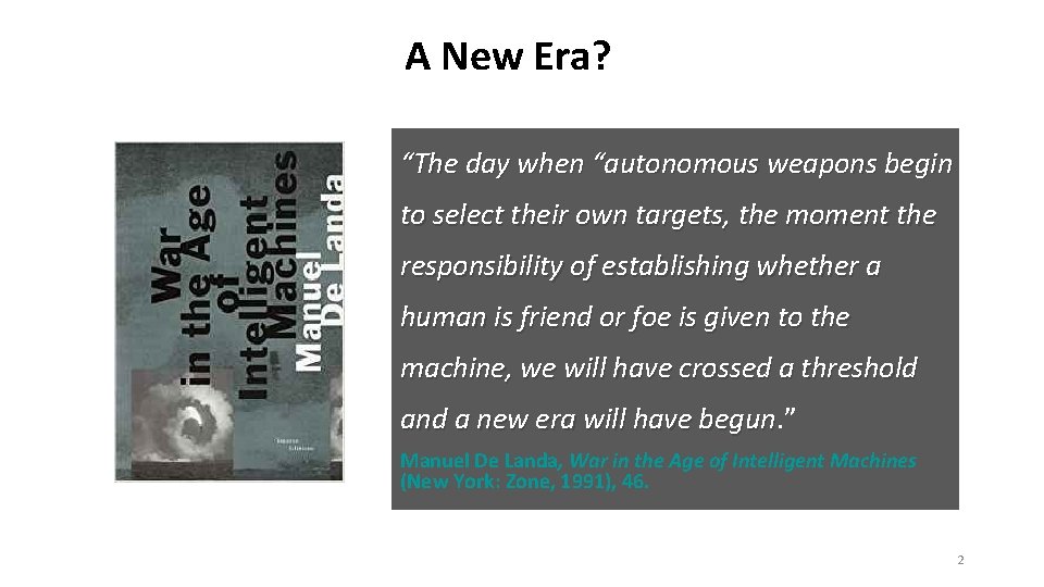 A New Era? “The day when “autonomous weapons begin to select their own targets,