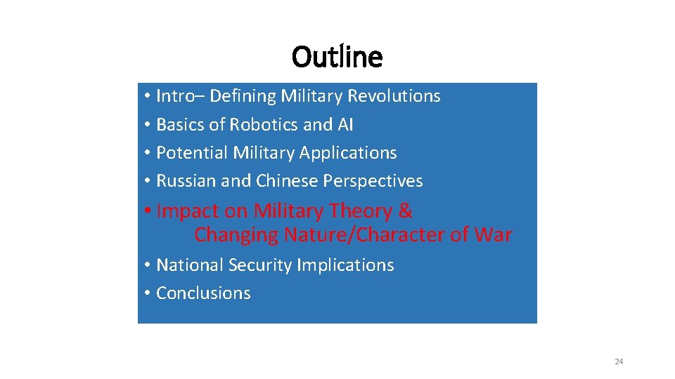 Outline • Intro– Defining Military Revolutions • Basics of Robotics and AI • Potential