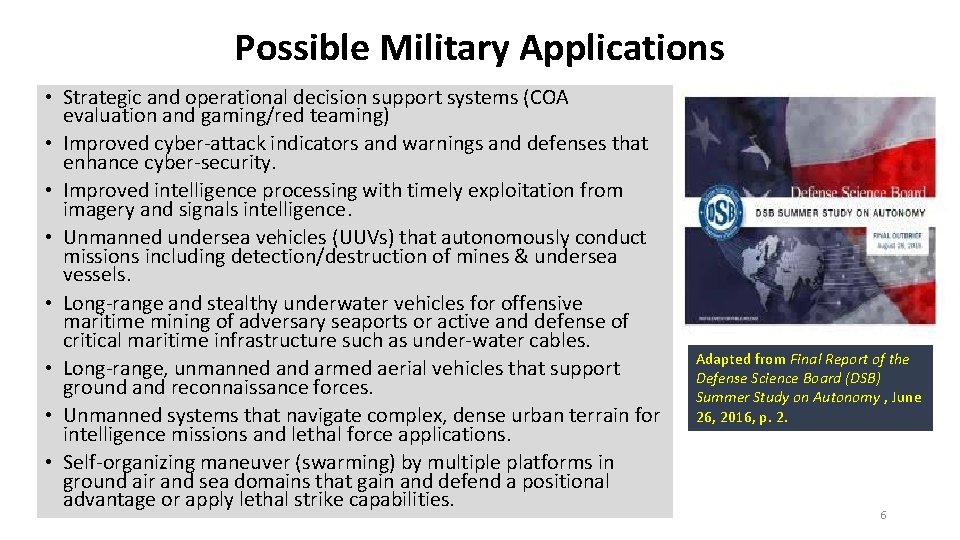 Possible Military Applications • Strategic and operational decision support systems (COA evaluation and gaming/red