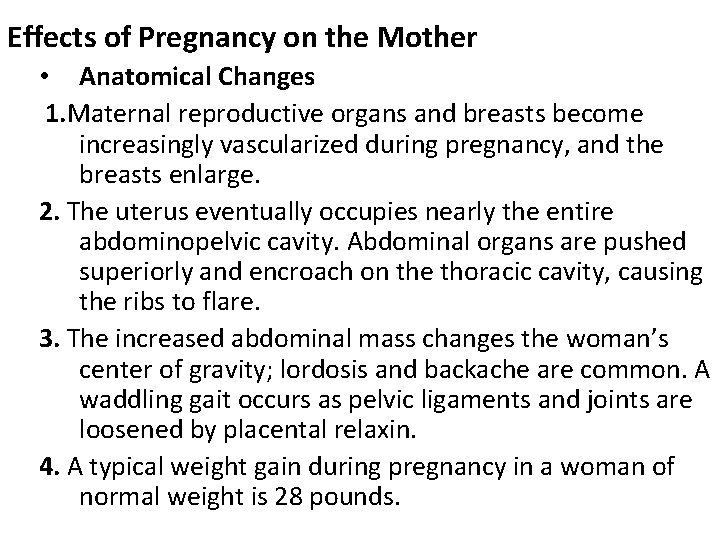 Effects of Pregnancy on the Mother • Anatomical Changes 1. Maternal reproductive organs and