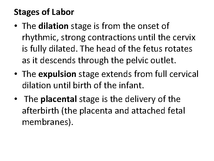 Stages of Labor • The dilation stage is from the onset of rhythmic, strong