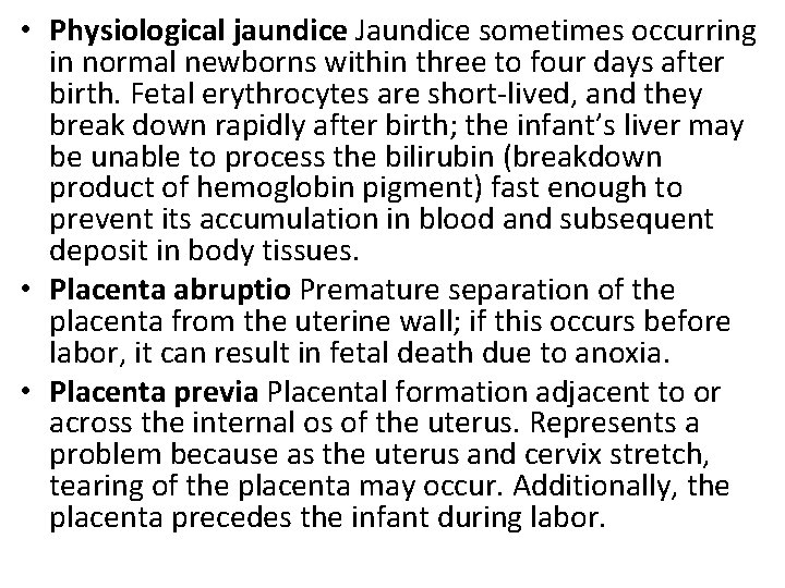 • Physiological jaundice Jaundice sometimes occurring in normal newborns within three to four • Physiological jaundice Jaundice sometimes occurring in normal newborns within three to four