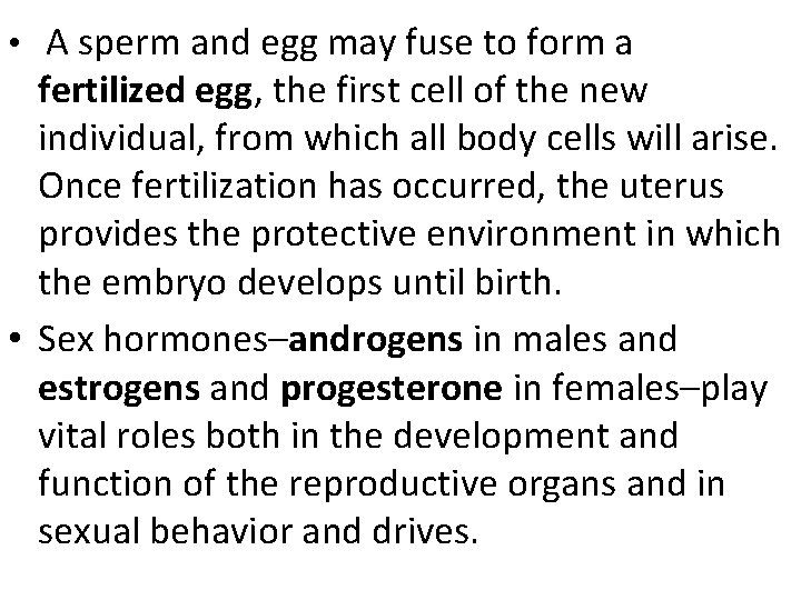  • A sperm and egg may fuse to form a fertilized egg, the