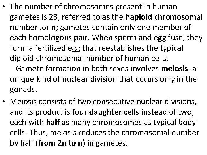  • The number of chromosomes present in human gametes is 23, referred to