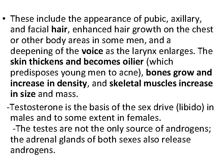  • These include the appearance of pubic, axillary, and facial hair, enhanced hair