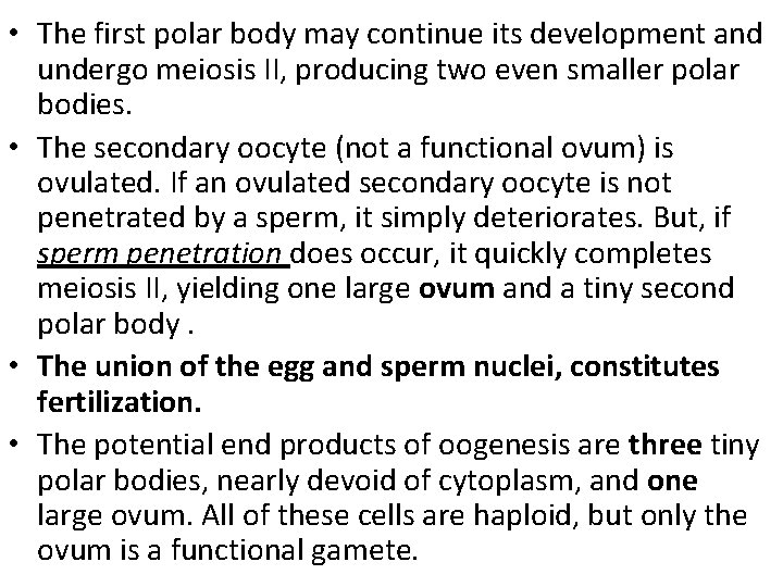  • The first polar body may continue its development and undergo meiosis II,