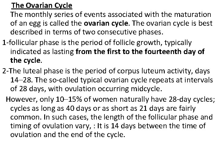  The Ovarian Cycle The monthly series of events associated with the maturation of