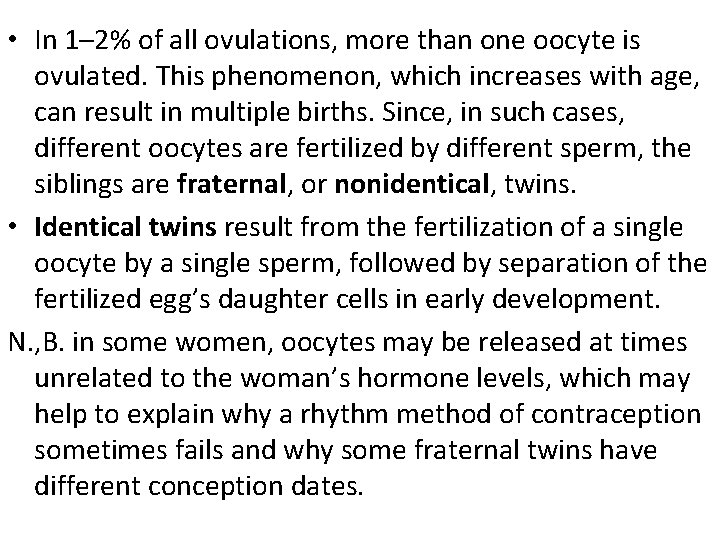 • In 1– 2% of all ovulations, more than one oocyte is ovulated. • In 1– 2% of all ovulations, more than one oocyte is ovulated.
