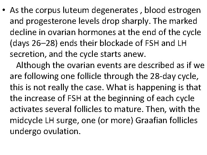  • As the corpus luteum degenerates , blood estrogen and progesterone levels drop
