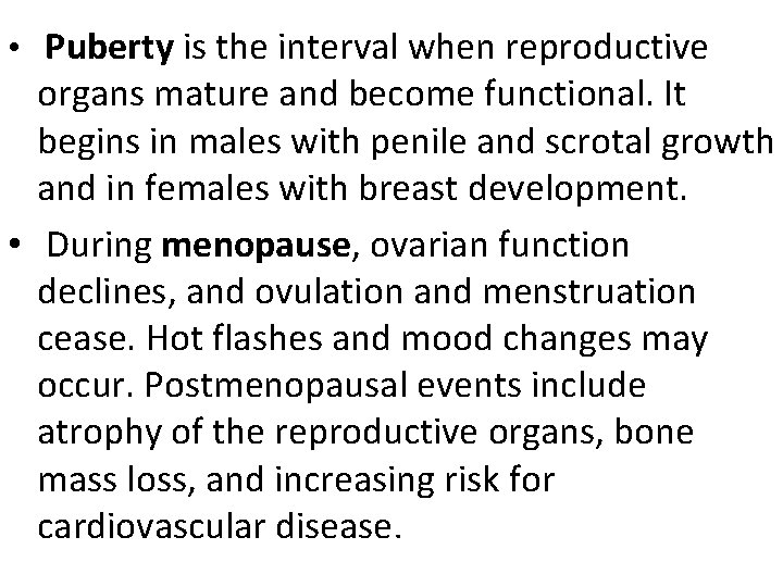  • Puberty is the interval when reproductive organs mature and become functional. It