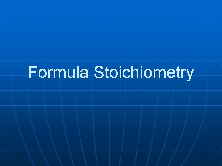 Formula Stoichiometry 
