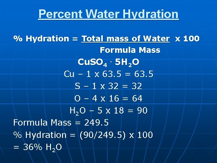 Percent Water Hydration % Hydration = Total mass of Water x 100 Formula Mass