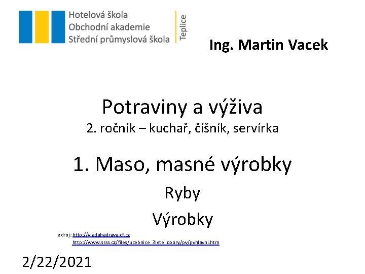 Ing. Martin Vacek Potraviny a výživa 2. ročník – kuchař, číšník, servírka 1. Maso,
