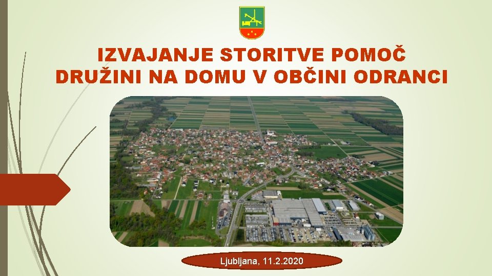 IZVAJANJE STORITVE POMOČ DRUŽINI NA DOMU V OBČINI ODRANCI Ljubljana, 11. 2. 2020 