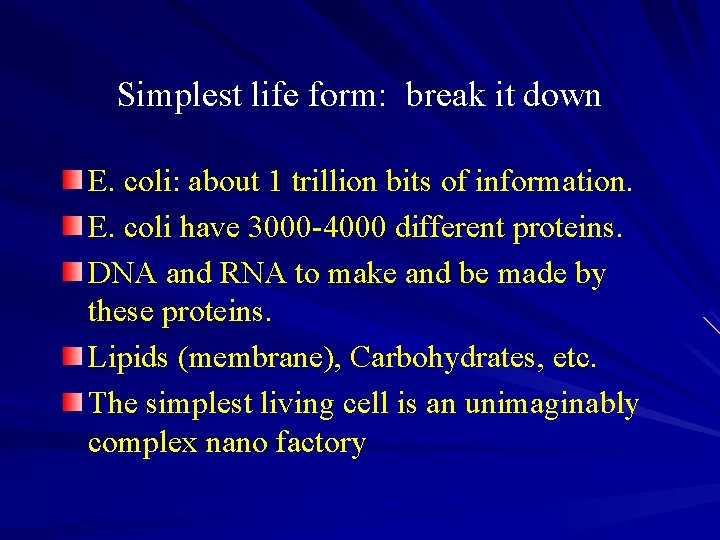 Simplest life form: break it down E. coli: about 1 trillion bits of information.