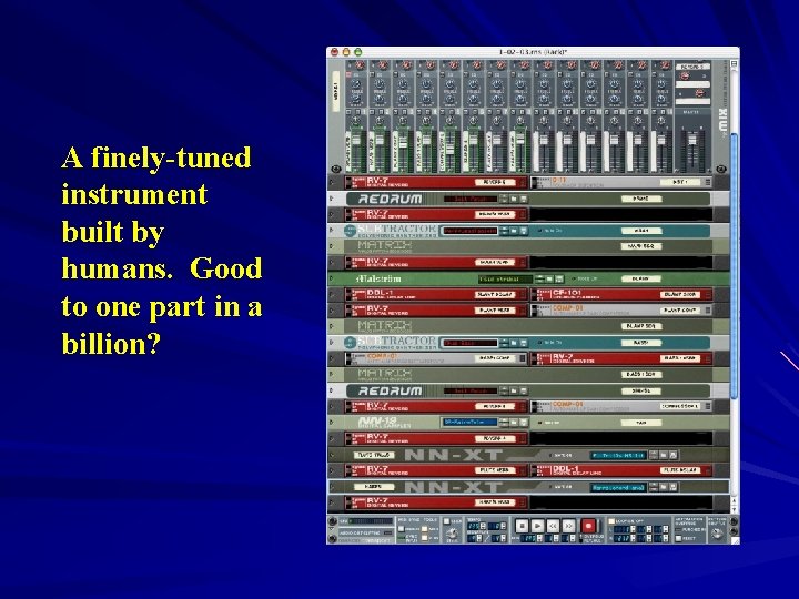 A finely-tuned instrument built by humans. Good to one part in a billion? 