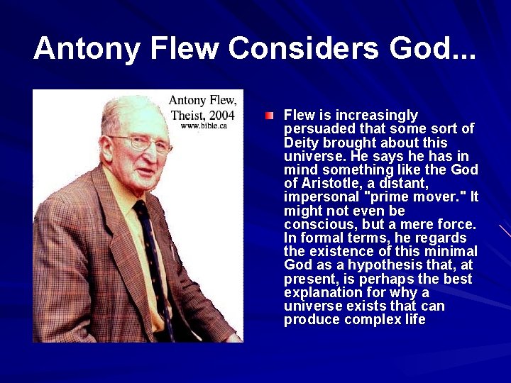 Antony Flew Considers God. . . Flew is increasingly persuaded that some sort of