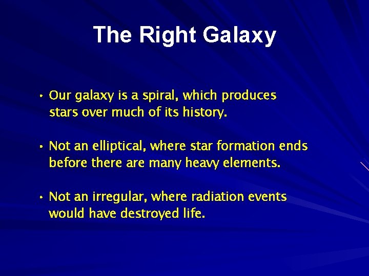 The Right Galaxy • Our galaxy is a spiral, which produces stars over much