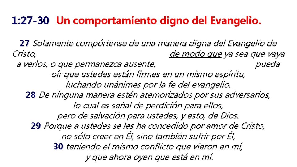  1: 27 -30 Un comportamiento digno del Evangelio. 27 Solamente compórtense de una