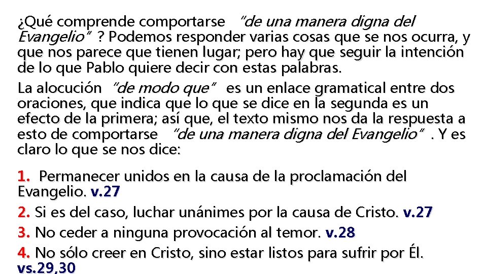 ¿Qué comprende comportarse “de una manera digna del Evangelio”? Podemos responder varias cosas que