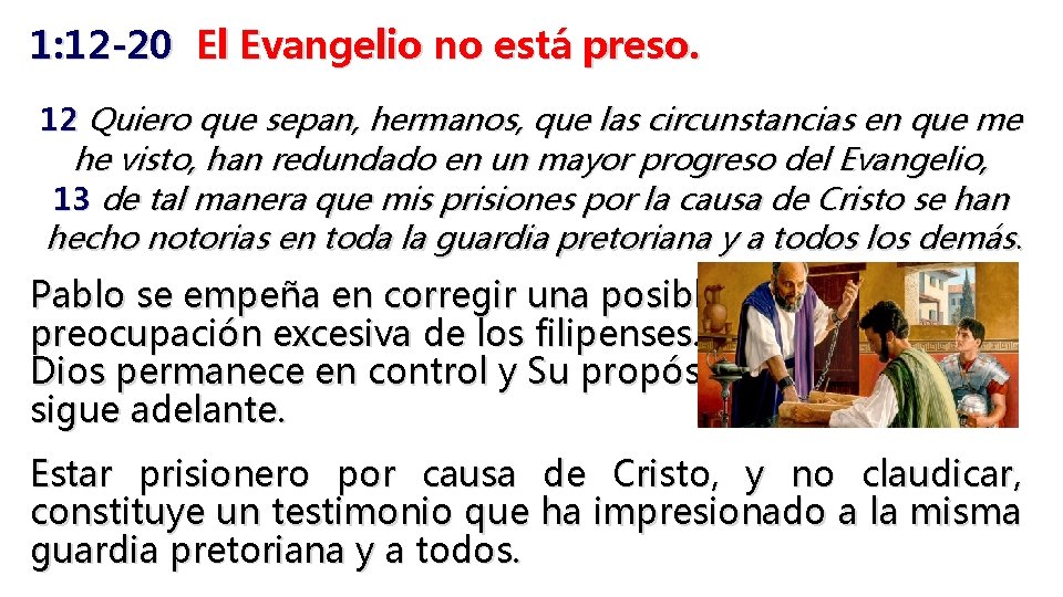 1: 12 -20 El Evangelio no está preso. 12 Quiero que sepan, hermanos, que