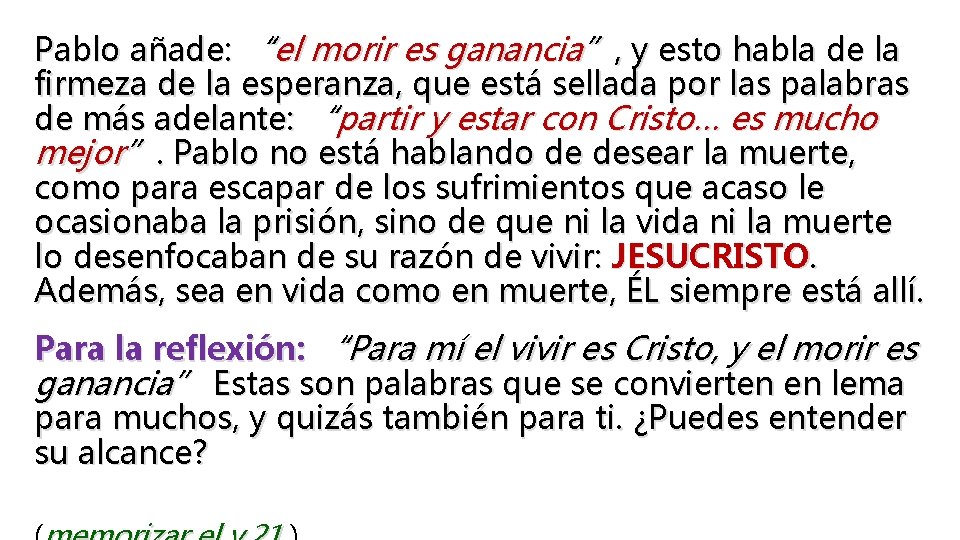 Pablo añade: “el morir es ganancia”, y esto habla de la firmeza de la
