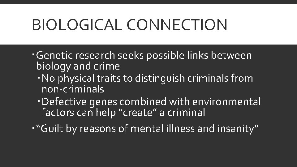 BIOLOGICAL CONNECTION Genetic research seeks possible links between biology and crime No physical traits