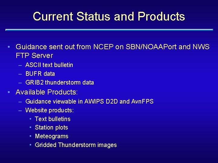 Current Status and Products • Guidance sent out from NCEP on SBN/NOAAPort and NWS