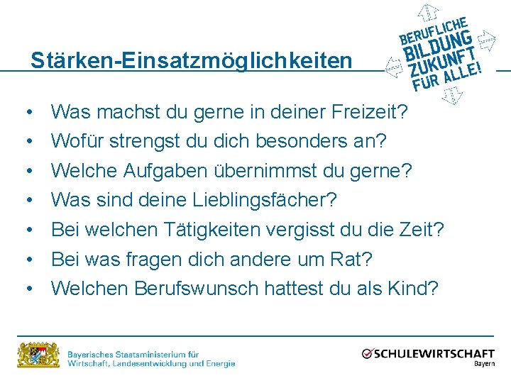 Stärken-Einsatzmöglichkeiten • • Was machst du gerne in deiner Freizeit? Wofür strengst du dich