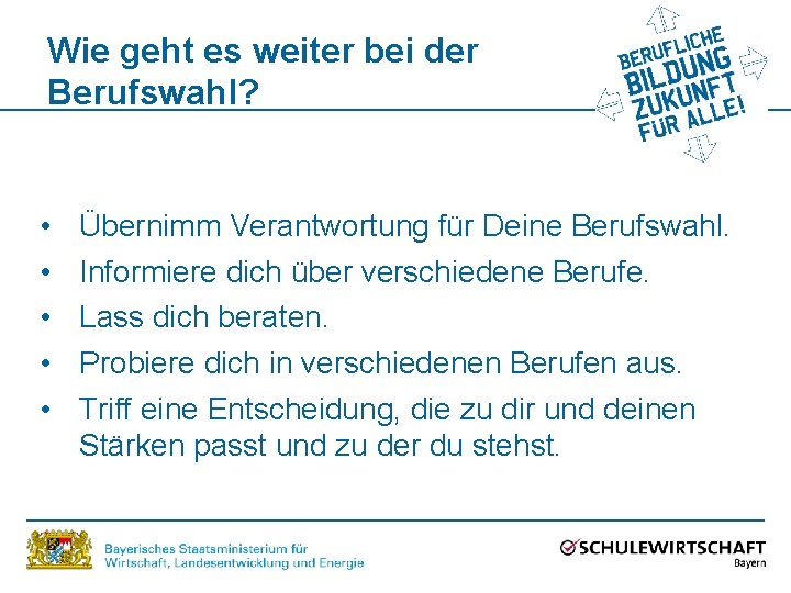 Wie geht es weiter bei der Berufswahl? • • • Übernimm Verantwortung für Deine