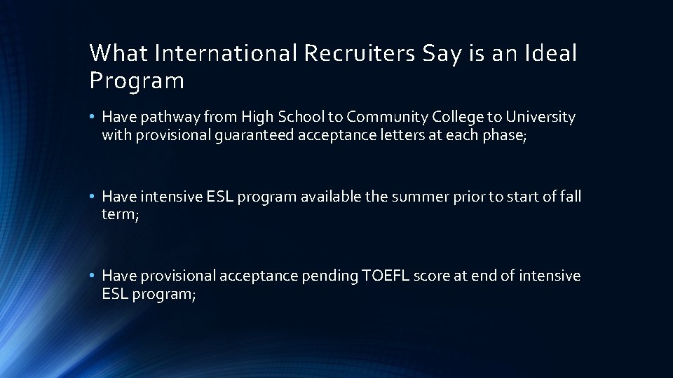 What International Recruiters Say is an Ideal Program • Have pathway from High School