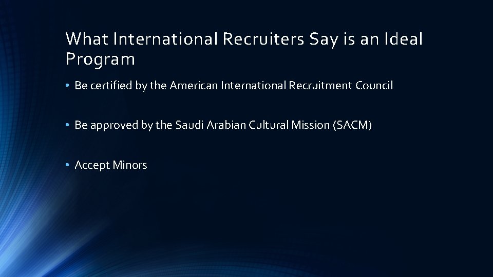 What International Recruiters Say is an Ideal Program • Be certified by the American