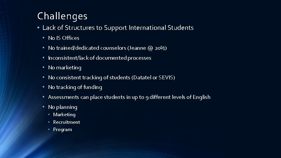 Challenges • Lack of Structures to Support International Students • No IS Offices •