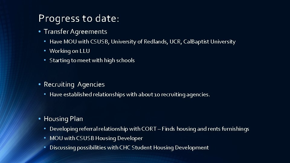 Progress to date: • Transfer Agreements • Have MOU with CSUSB, University of Redlands,